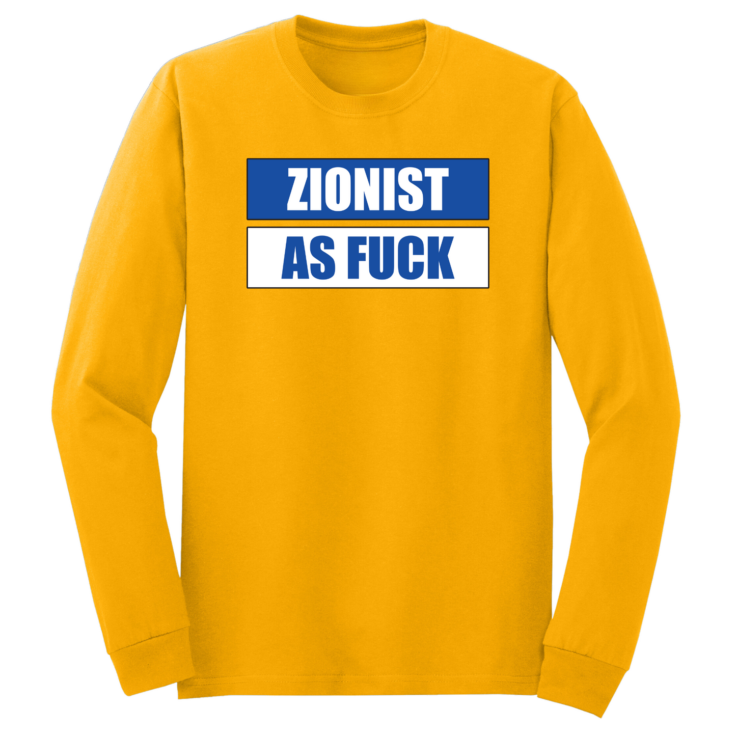 Zionist As Fuck Long Sleeve Tshirt